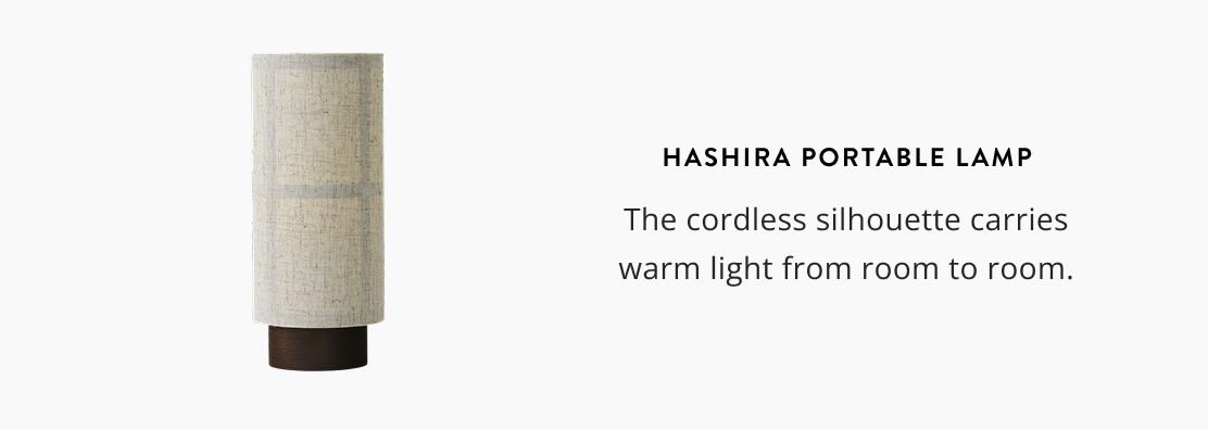 Hashira Portable Lamp: The cordless silhouette carries warm light from room to room.