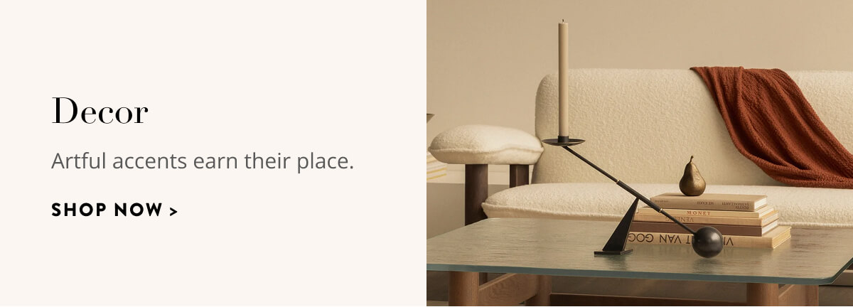 Decor: Artful accents earn their place. Shop now.