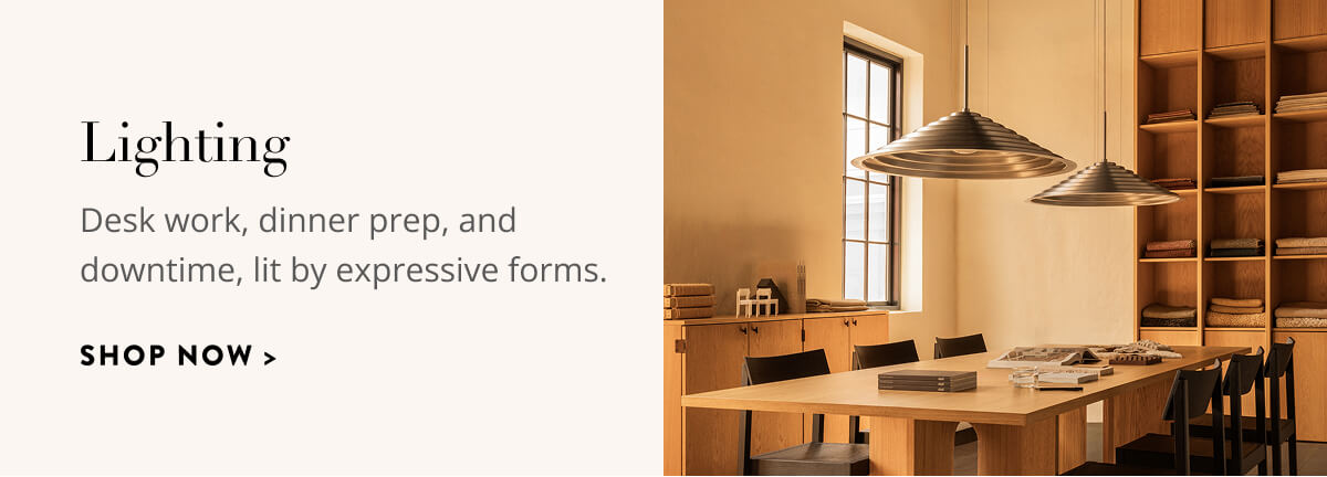 Lighting: Desk work, dinner prep, and downtime, lit by expressive forms. Shop now.
