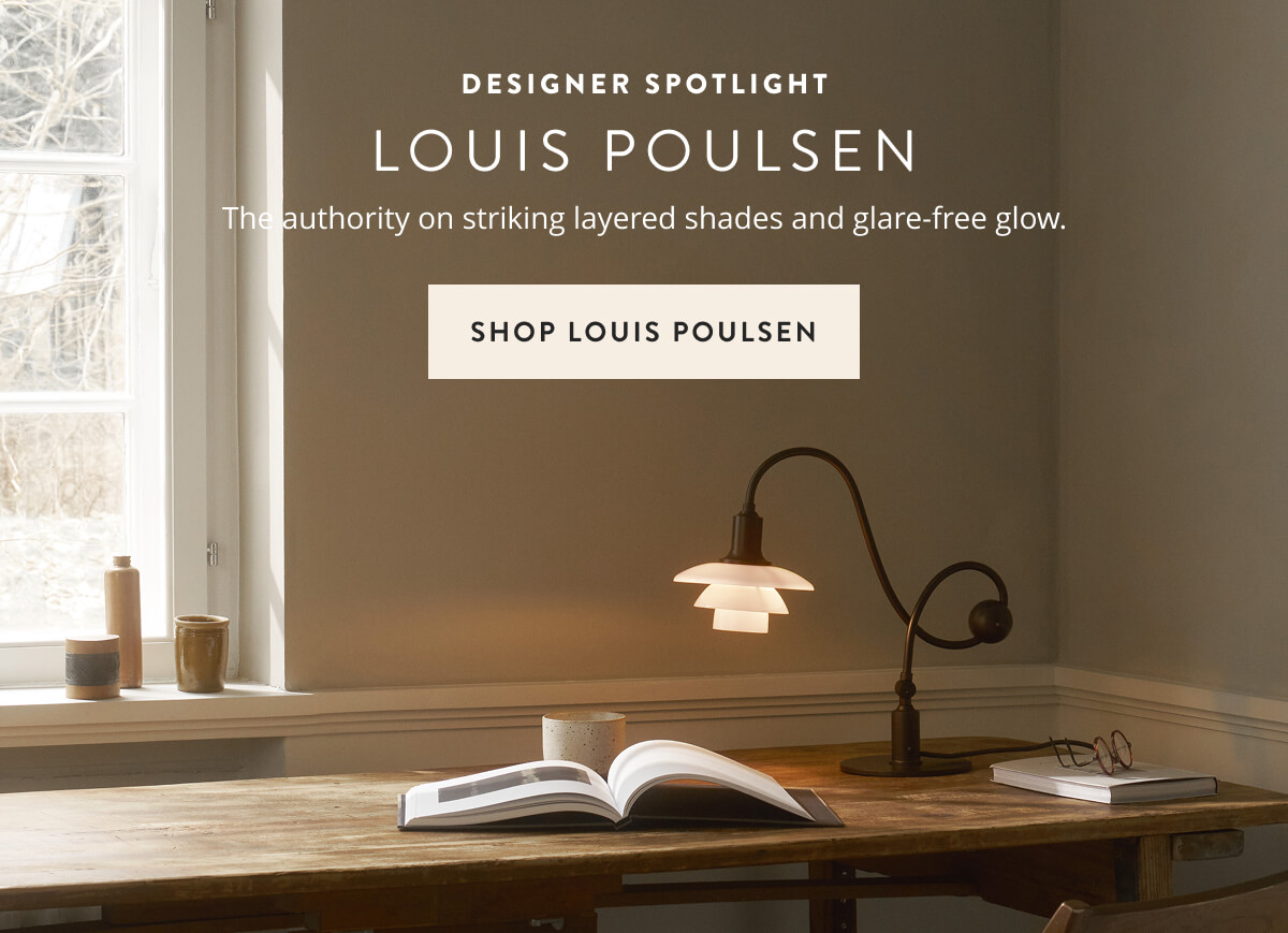 Designer Spotlight: Louis Poulsen. The authority on striking layered shades and glare-free glow. Shop Louis Poulsen.