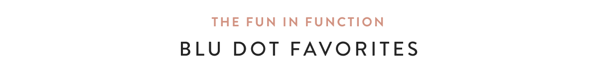 The Fun in Function - Blu Dot Favorites 