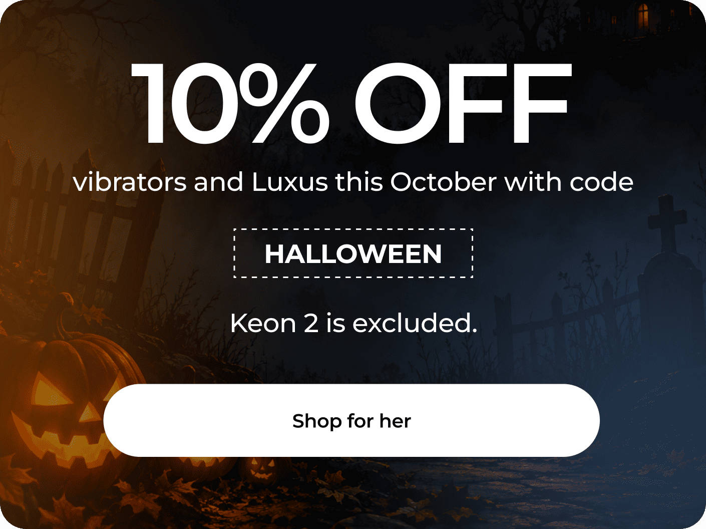 10% OFF vibrators and Luxus this October with code  HALLOWEEN