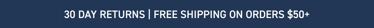 30 day returns | free shipping on orders $50+