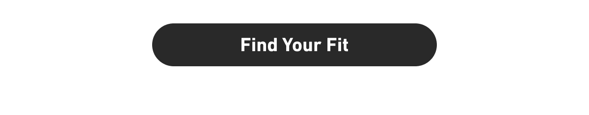 [Click here to Find Your Fit]