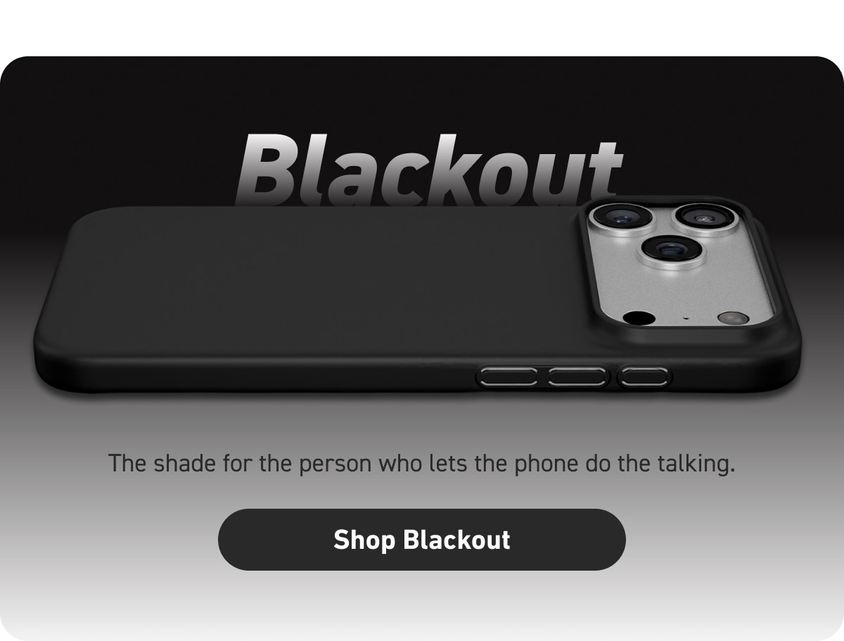 Blackout [Click here to Shop Blackout]