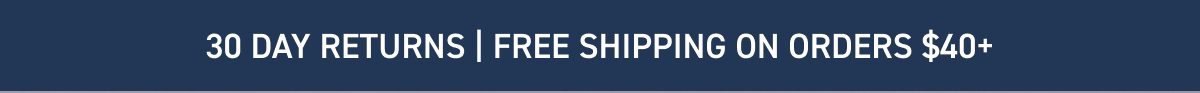 30 day returns | Free shipping on orders $40