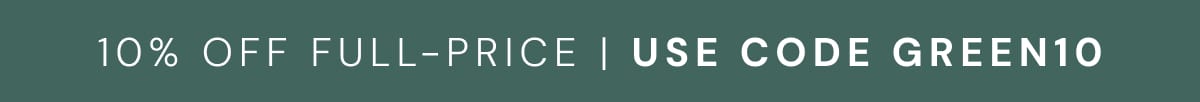 10% off full-price | use code GREEN10