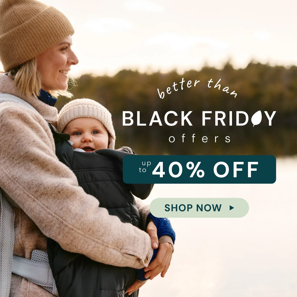 better than Black Friday offers - up to 40% OFF - Shop now