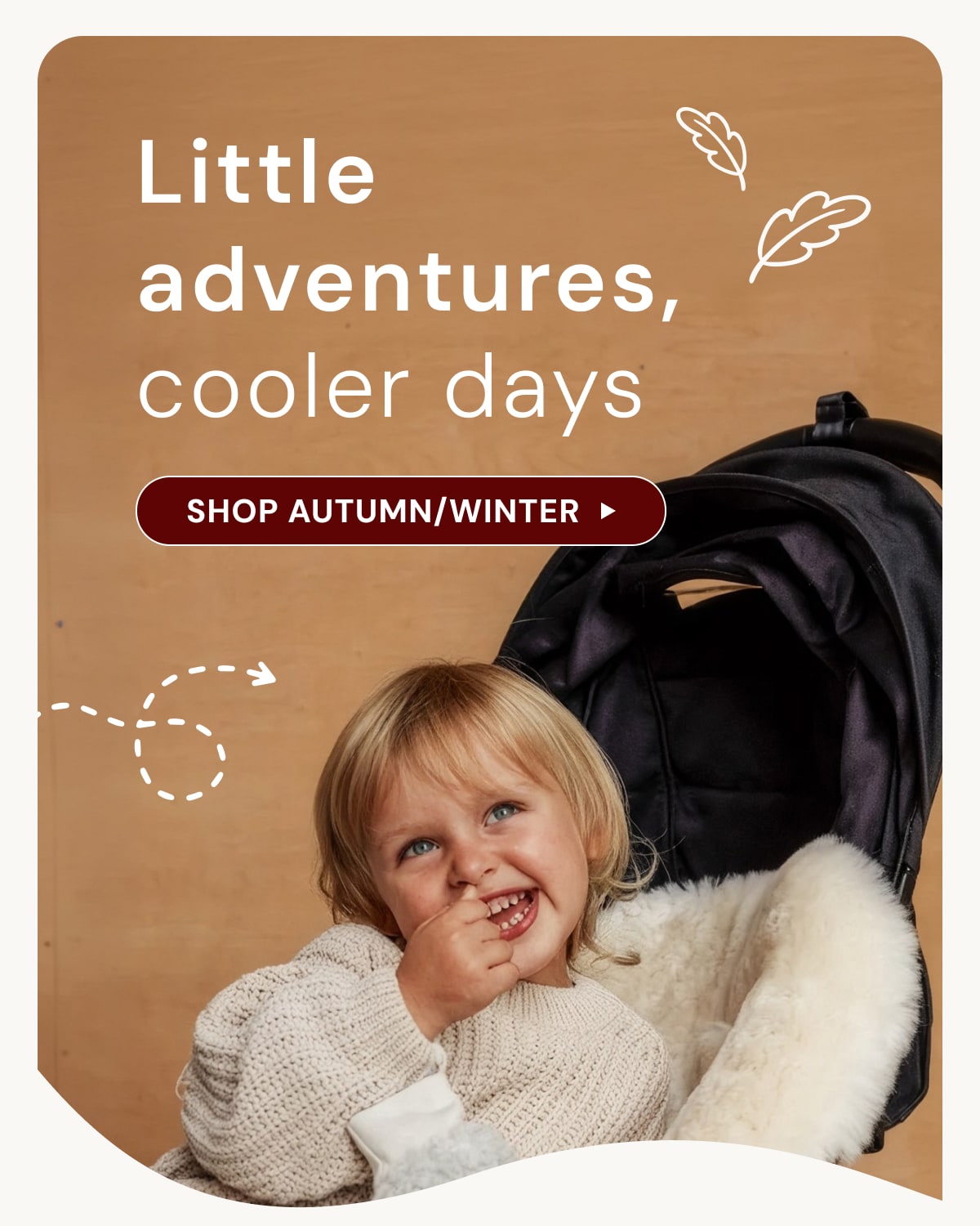 Little adventures, cooler days - SHOP AUTUMN/WINTER 