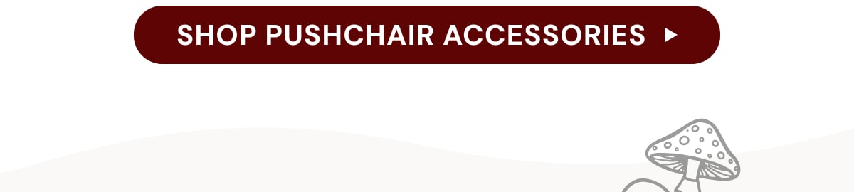 SHOP PUSHCHAIR ACCESSORIES