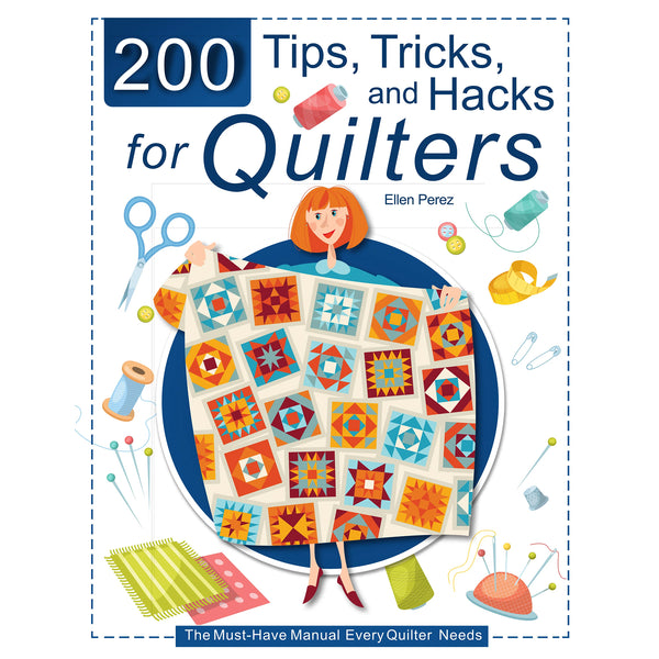 200 Tips, Tricks, and Hacks for Quilters Book